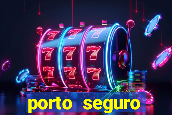 porto seguro motorista da vez